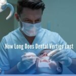 How Long Does Dental Vertigo Last
