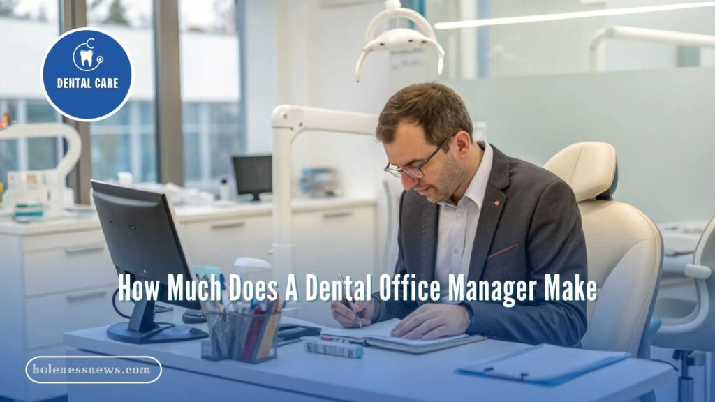 How Much Does A Dental Office Manager Make