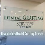 How Much Is Dental Grafting Towson