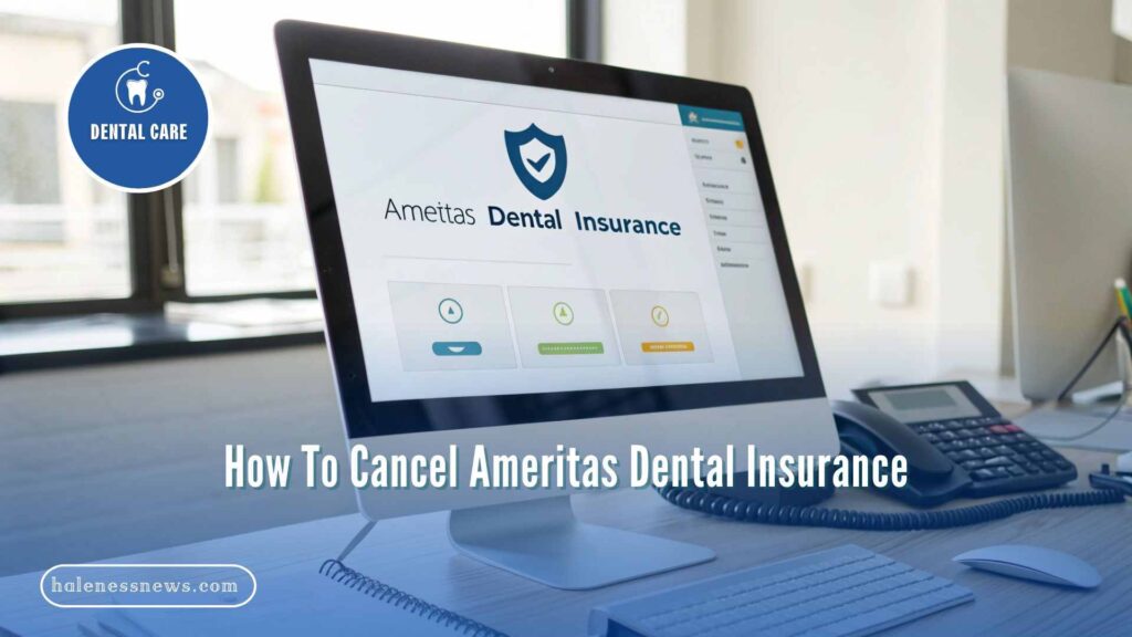 How To Cancel Ameritas Dental Insurance