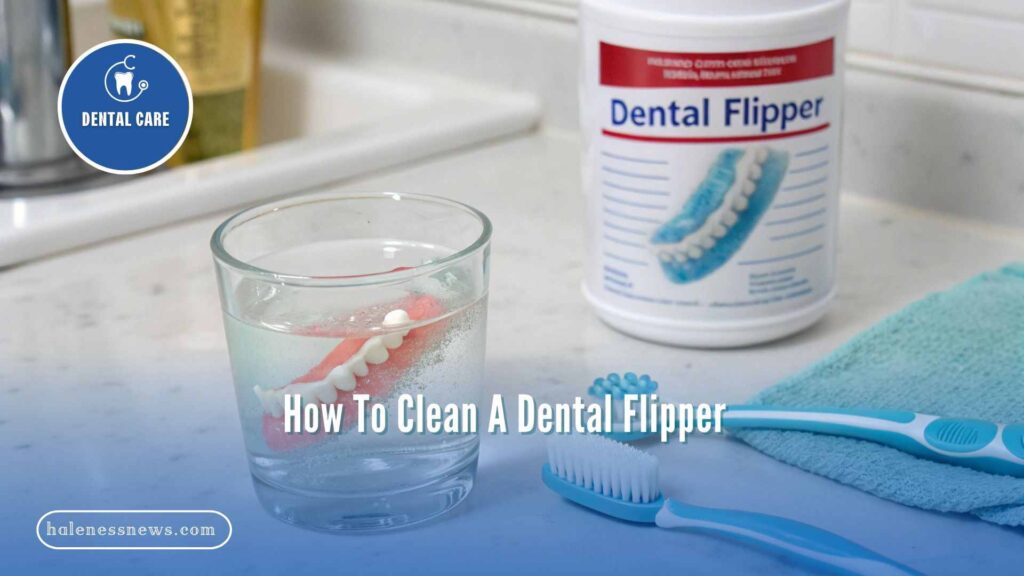 How To Clean A Dental Flipper