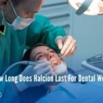 How Long Does Halcion Last For Dental Work