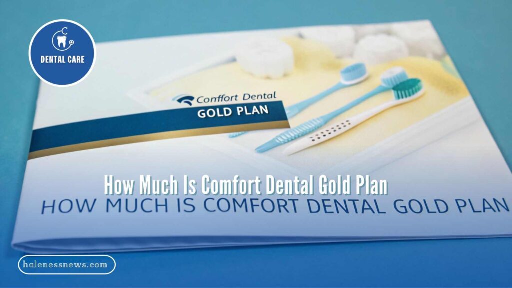 How Much Is Comfort Dental Gold Plan