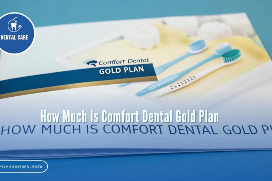 How Much Is Comfort Dental Gold Plan