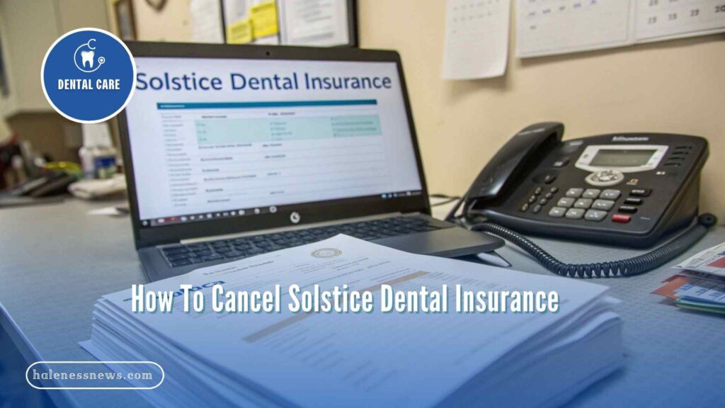 How To Cancel Solstice Dental Insurance