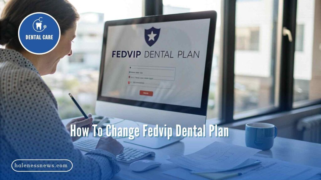 How To Change Fedvip Dental Plan