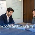 How To Sell A Dental Practice Quickly