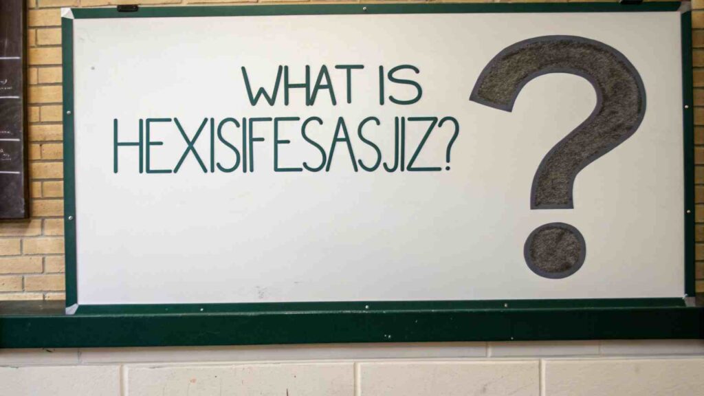 What Is Hexcisfesasjiz