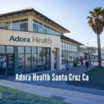 Adora Health Santa Cruz Ca