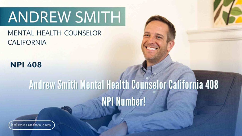 Andrew Smith Mental Health Counselor California 408 NPI Number!