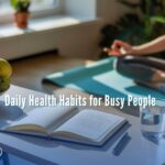 Daily Health Habits for Busy People