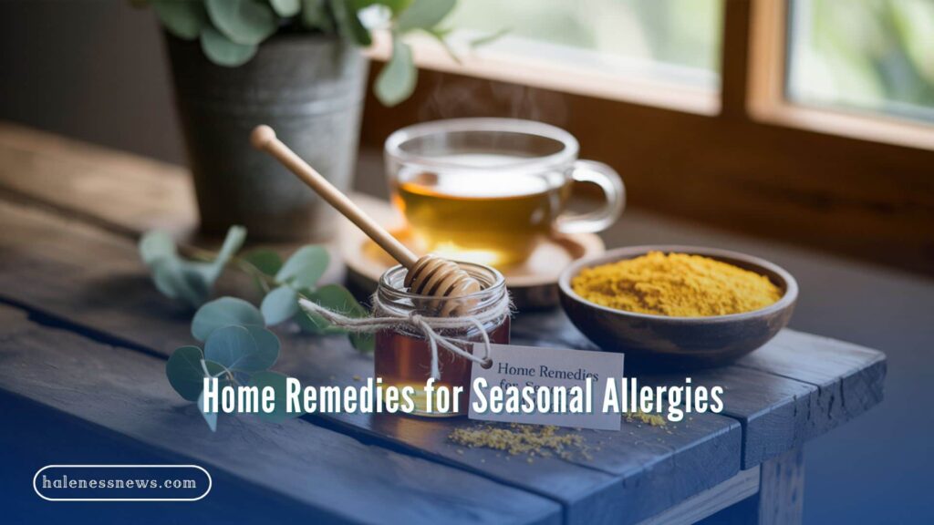 Home Remedies for Seasonal Allergies